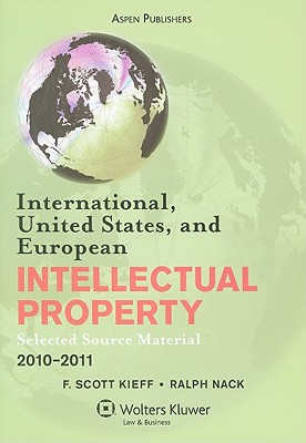 International, United States, and European Intellectual Property - Kieff, F Scott, and Nack, Ralph