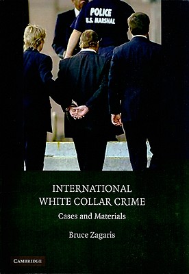 International White Collar Crime: Cases and Materials - Zagaris, Bruce