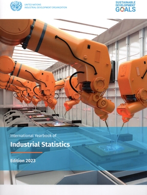 International Yearbook of Industrial Statistics 2023 - United Nations Industrial Development Organization