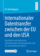 Internationaler Datentransfer zwischen der EU und den USA: Rechtliche und technische Anforderungen auf europ?ischer und US-amerikanischer Ebene