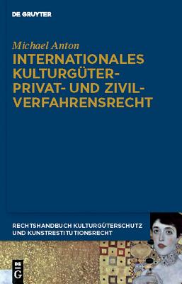 Internationales Kulturg?terprivat- Und Zivilverfahrensrecht - Anton, Michael