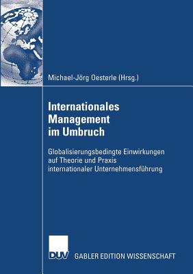 Internationales Management Im Umbruch: Globalisierungsbedingte Einwirkungen Auf Theorie Und Praxis Internationaler Unternehmensfuhrung - Oesterle, Michael-Jrg (Editor)