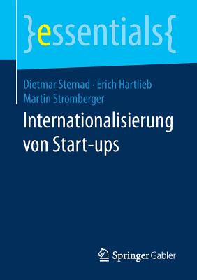 Internationalisierung Von Start-Ups - Sternad, Dietmar, and Hartlieb, Erich, and Stromberger, Martin