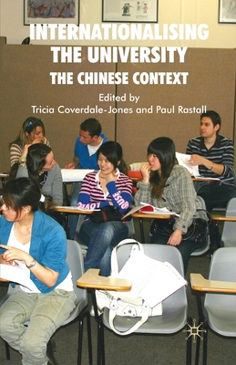 Internationalising the University: The Chinese Context - Coverdale-Jones, T (Editor), and Rastall, P (Editor)