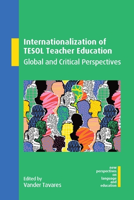 Internationalization of TESOL Teacher Education: Global and Critical Perspectives - Tavares, Vander (Editor)