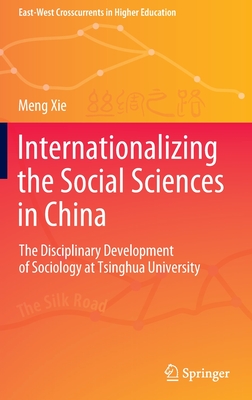 Internationalizing the Social Sciences in China: The Disciplinary Development of Sociology at Tsinghua University - Xie, Meng