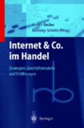 Internet & Co. Im Handel: Strategien, Geschaftsmodelle, Erfahrungen - Ahlert, Dieter, and Becker, J, and Kenning, P