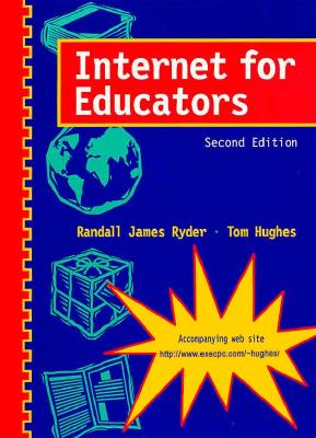Internet for Educators - Ryder, Randall J, and Hughes, Tom
