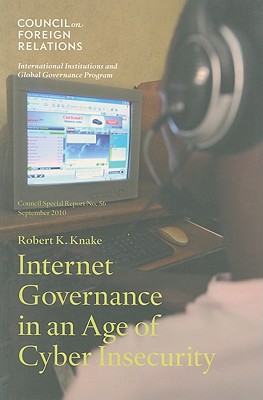 Internet Governance in an Age of Cyber Insecurity - Knake, Robert K, Professor