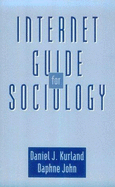 Internet Guide for Sociology - Kurland, Daniel J, and John, Daphne