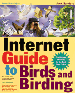 Internet Guide to Birds and Birding: The Ultimate Directory to the Best Sites Online - Sanders, Jack