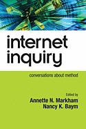 Internet Inquiry: Conversations about Method - Markham, Annette (Editor), and Baym, Nancy K (Editor)