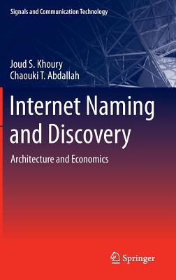 Internet Naming and Discovery: Architecture and Economics - Khoury, Joud S, and Abdallah, Chaouki T