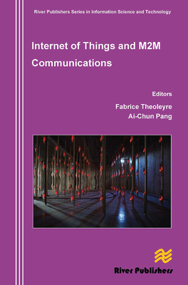 Internet of Things and M2m Communications - Theoleyr, Fabrice (Editor), and Pang, Ai-Chun (Editor)