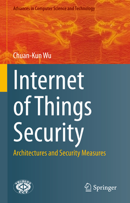 Internet of Things Security: Architectures and Security Measures - Wu, Chuan-Kun