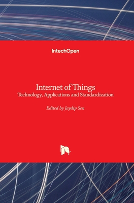 Internet of Things: Technology, Applications and Standardization - Sen, Jaydip (Editor)