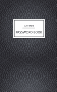 Internet Password Book: Never Forget A Password Again! 5" x 8" Black And Gray Geometric Design, Small Password Book With Tabbed, Over 340 Record User And Password