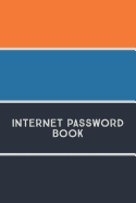 Internet Password Book: Personal Internet Address and Password Organizer Notebook (Volume 4)