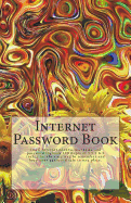Internet Password Book: Small Internet Address Username and Password Logbook 120 Pages of 5.5 X 8.5 Inches for the Easy Way to Remember and Keep Your Password Safe in One Place.