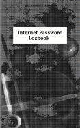 Internet password logbook: A Journal And Logbook To Protect Usernames and Passwords: Login and Private Information Keeper, Organizer Internet address $ password logbook: A Journal And Logbook To Protect Username