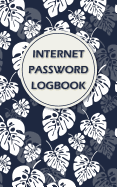 Internet Password Logbook: Password Journal / Password Organizer / Password Book / Password Keeper, 106 Pages, 5" x 8"