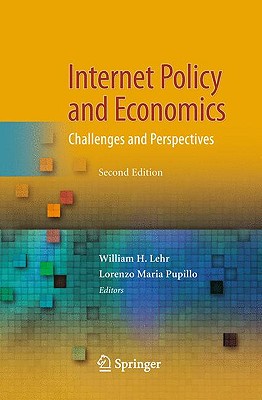 Internet Policy and Economics: Challenges and Perspectives - Lehr, William H (Editor), and Pupillo, Lorenzo Maria (Editor)