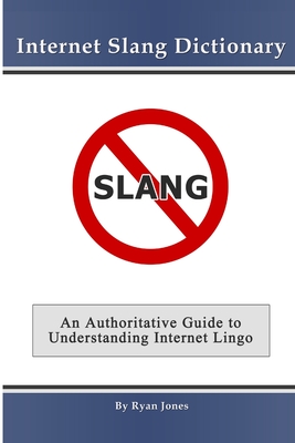 Internet Slang Dictionary - Jones, Ryan