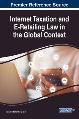 Internet Taxation and E-Retailing Law in the Global Context - Moid, Sana (Editor), and Dixit, Shailja (Editor)