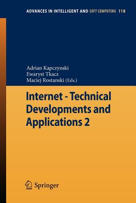 Internet - Technical Developments and Applications 2 - Kapczy ski, Adrian (Editor), and Tkacz, Ewaryst (Editor), and Rostanski, Maciej (Editor)