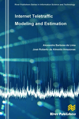 Internet Teletraffic Modeling and Estimation - de Lima, Alexandre Barbosa, and Amazonas, Jose Roberto de Almeida