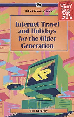 Internet Travel and Holidays for the Older Generation - Gatenby, James