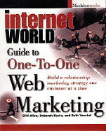 Internet World Guide to One-To-One Web Marketing - Allen, Cliff, and Kania, Deborah, and Yaeckel, Beth