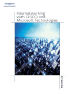 Internetworking with Cisco and Microsoft Technologies