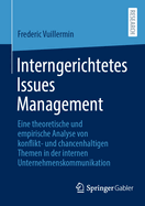 Interngerichtetes Issues Management: Eine theoretische und empirische Analyse von konflikt- und chancenhaltigen Themen in der internen Unternehmenskommunikation