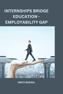 Internships Bridge Education -Employability Gap
