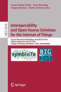Interoperability and Open-Source Solutions for the Internet of Things: Second International Workshop, Inteross-Iot 2016, Held in Conjunction with Iot 2016, Stuttgart, Germany, November 7, 2016, Invited Papers