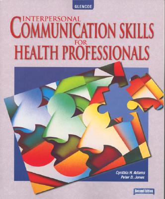 Interpersonal Communication Skills for Health Professionals - Jones, Peter H, and Adams, Cynthia H, and Adams Cynthia