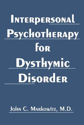 Interpersonal Psychotherapy for Dysthymic Disorder - Markowitz, John C, M.D.