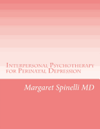 Interpersonal Psychotherapy for Perinatal Depression: A Guide for Treating Depression During Pregnancy and the Postpartum Period