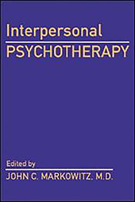 Interpersonal Psychotherapy - Markowitz, John C, M.D. (Editor), and Oldham, John M, and Riba, Michelle B