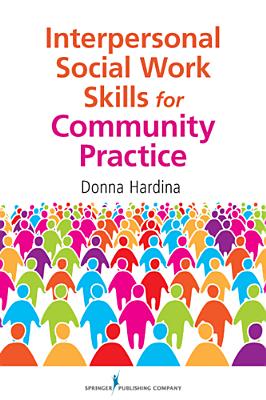 Interpersonal Social Work Skills for Community Practice - Hardina, Donna