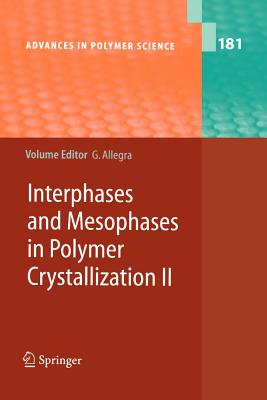 Interphases and Mesophases in Polymer Crystallization II - Allegra, Giuseppe (Editor), and Abe, A (Contributions by), and Auriemma (Contributions by)