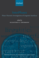 Interphases: Phase-Theoretic Investigations of Linguistic Interfaces