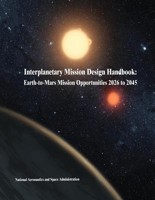 Interplanetary Mission Design Handbook: Earth-to-Mars Mission Opportunities 2026 to 2045 - Administration, National Aeronautics and
