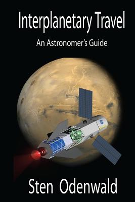 Interplanetary Travel: An Astronomer's Guide - Odenwald, Sten, Professor