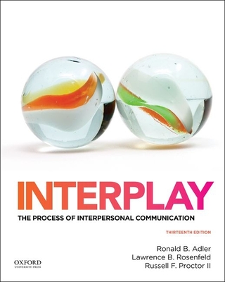 Interplay: The Process of Interpersonal Communication - Adler, Ronald, Dr., MD, and Rosenfeld, Lawrence, and Proctor, Russell