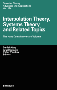 Interpolation Theory, Systems Theory and Related Topics: The Harry Dym Anniversary Volume