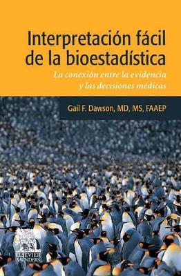 Interpretaci?n Fcil de la Bioestad?stica: La Conexi?n Entre La Evidencia Y Las Decisiones M?dicas - Dawson, Gail F