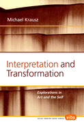 Interpretation and Transformation: Explorations in Art and the Self