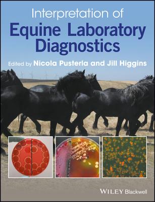 Interpretation of Equine Laboratory Diagnostics - Pusterla, Nicola (Editor), and Higgins, Jill (Editor)